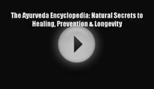 The Ayurveda Encyclopedia: Natural Secrets to Healing