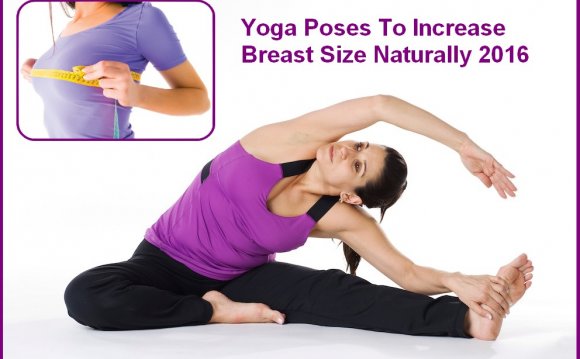 Yoga Poses To Increase Breast