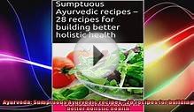 Ayurveda Sumptuous Ayurvedic recipes 28 recipes for