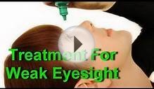 Eye Care - Treatment For Weak Eyesight