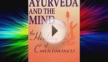 Read Ayurveda and the Mind: The Healing of Consciousness