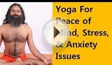 Yoga For Peace of Mind | Cures Stress & Anxiety Problems